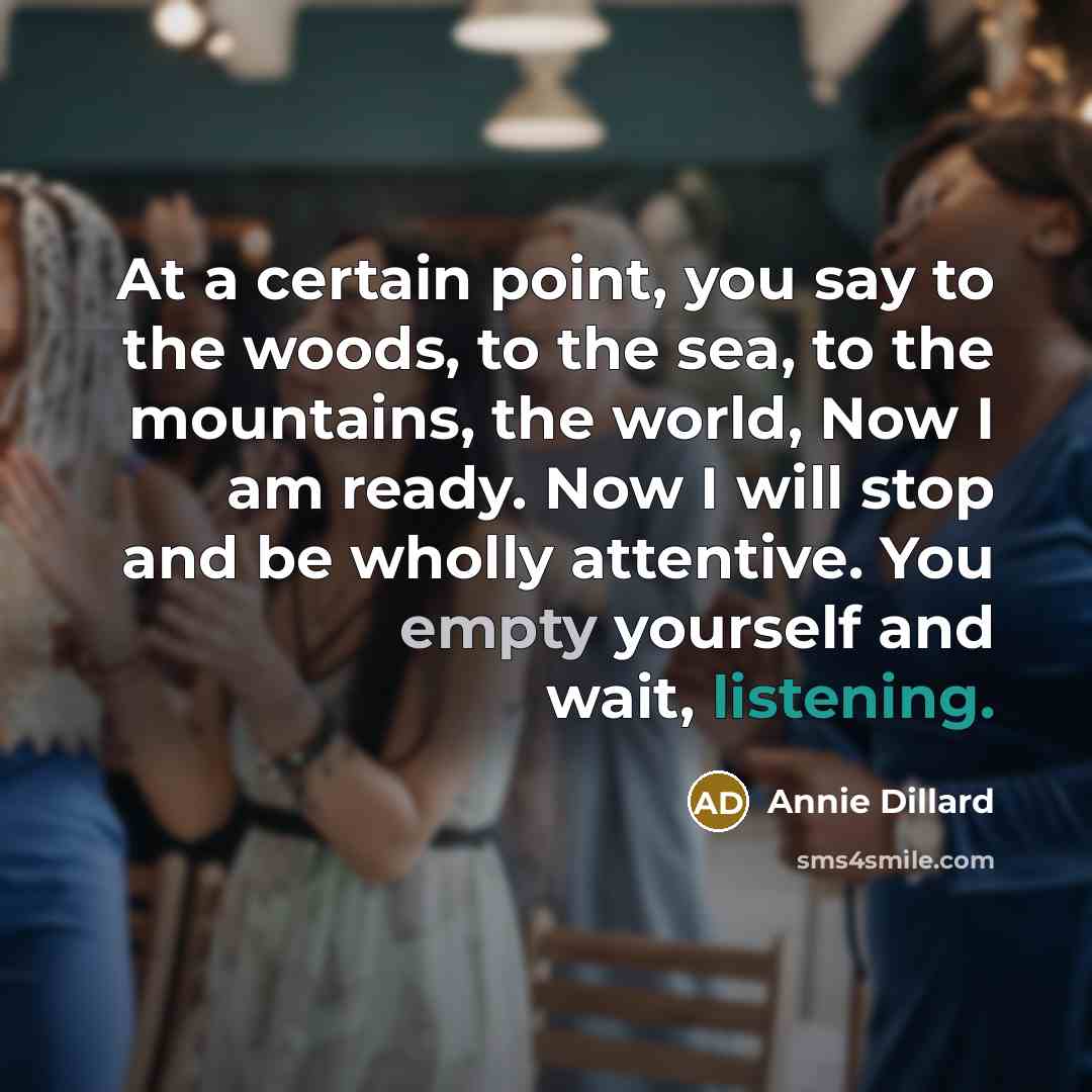 “At a certain point, you say to the woods, to…” quote by Annie Dillard