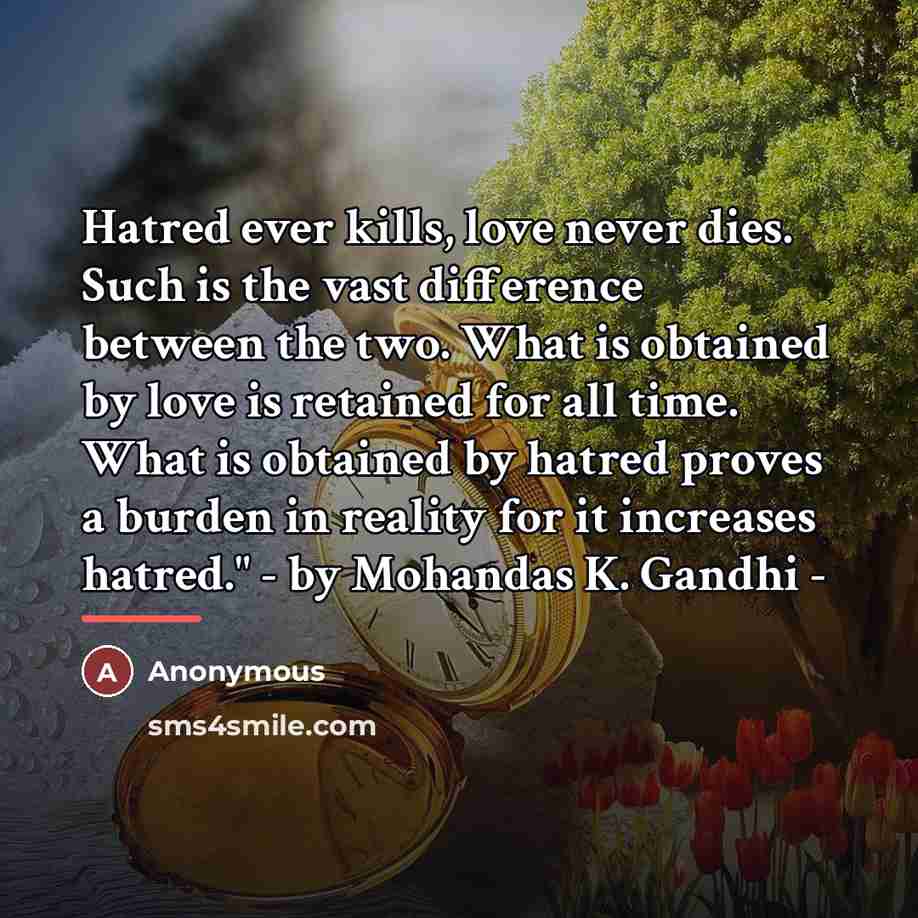 “Hatred ever kills, love never dies. Such is the vast…” quote by Anonymous