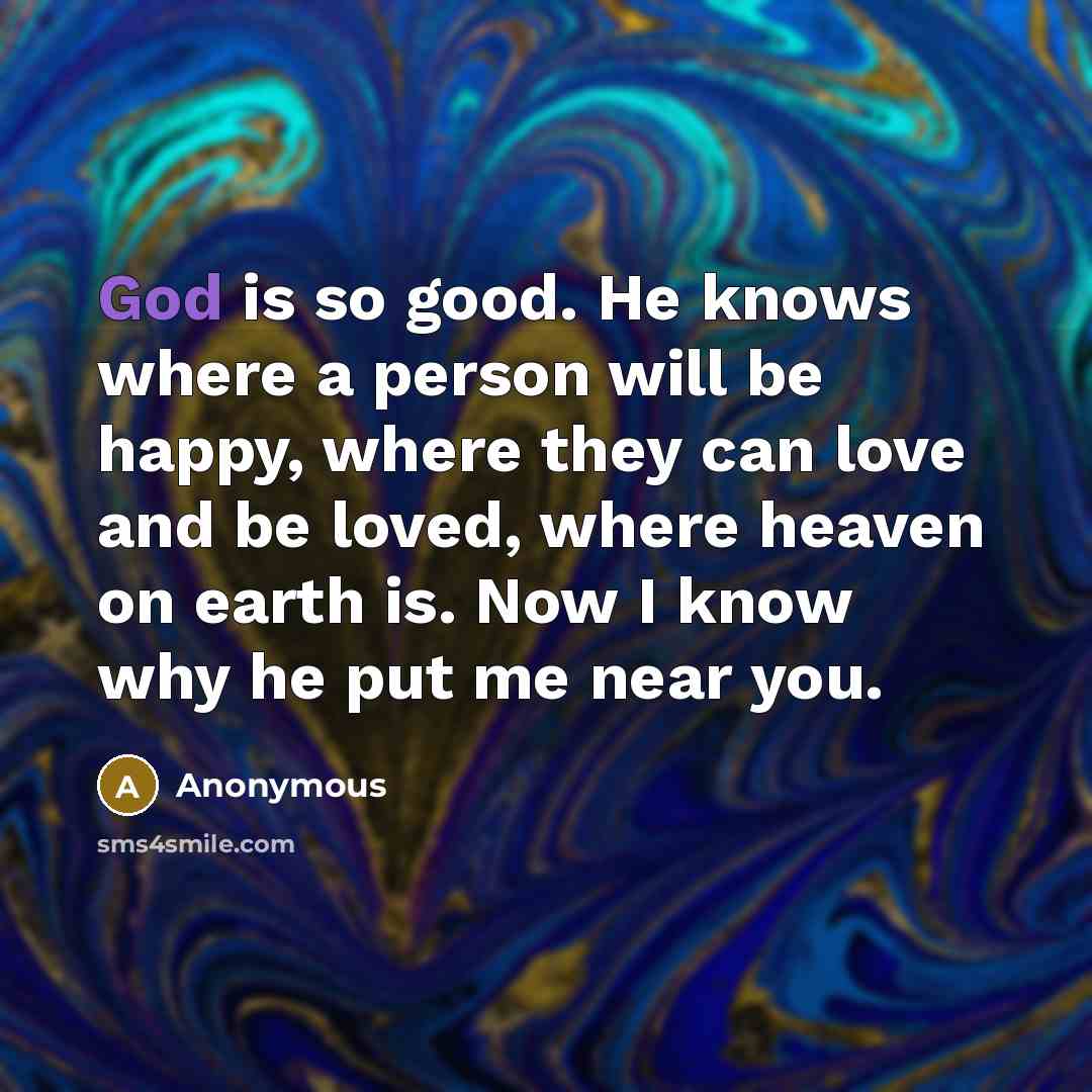 “God is so good. He knows where a person will…” quote by Anonymous