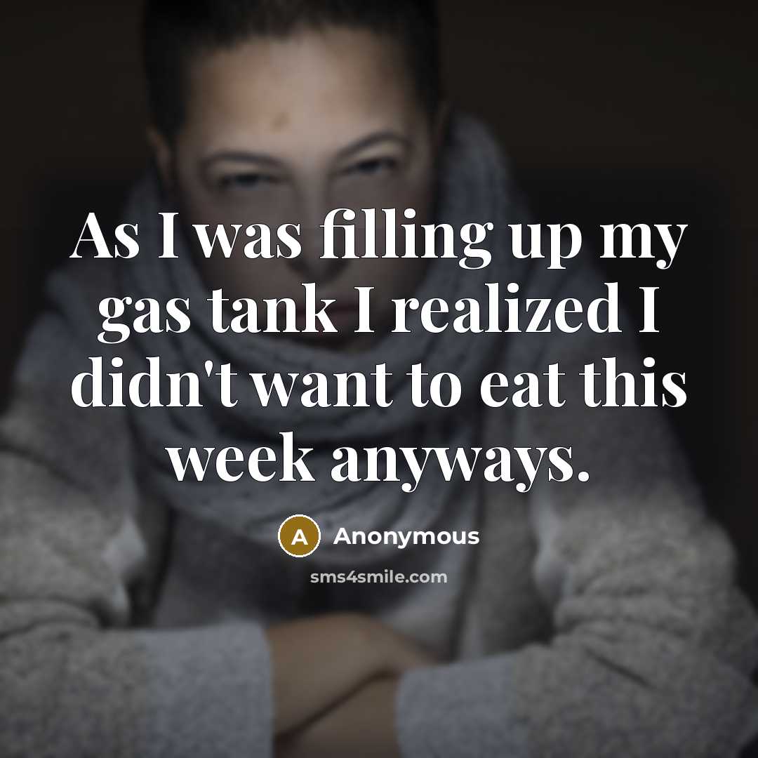 “As I was filling up my gas tank I realized…” quote by Anonymous