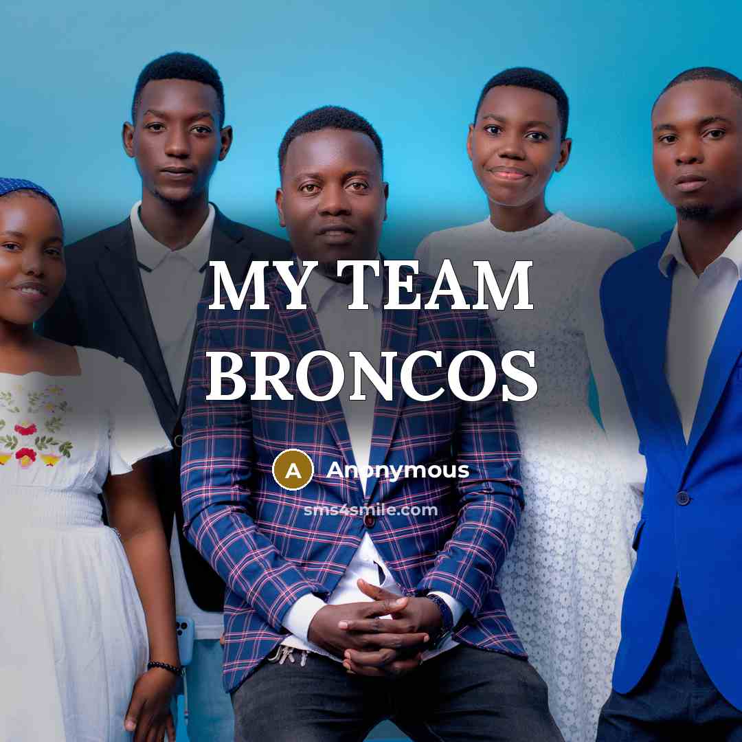 “MY TEAM BRONCOS” quote by Anonymous