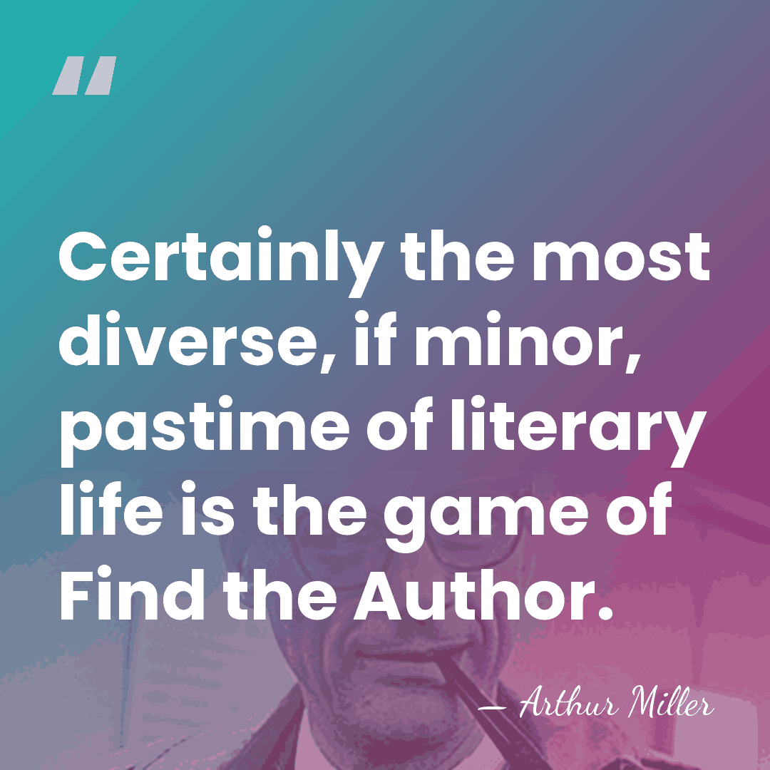 Certainly the most diverse, if minor, pastime of literary life is the&hellip; - Arthur Miller