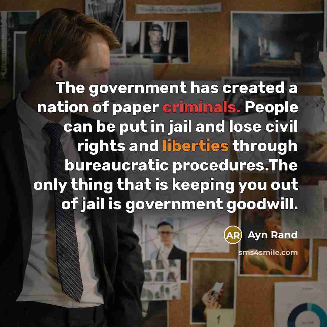 “The government has created a nation of paper criminals. People…” quote by Ayn Rand