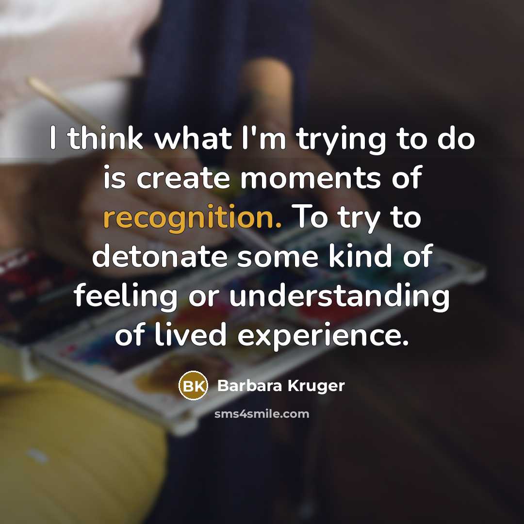 “I think what I'm trying to do is create moments…” quote by Barbara Kruger