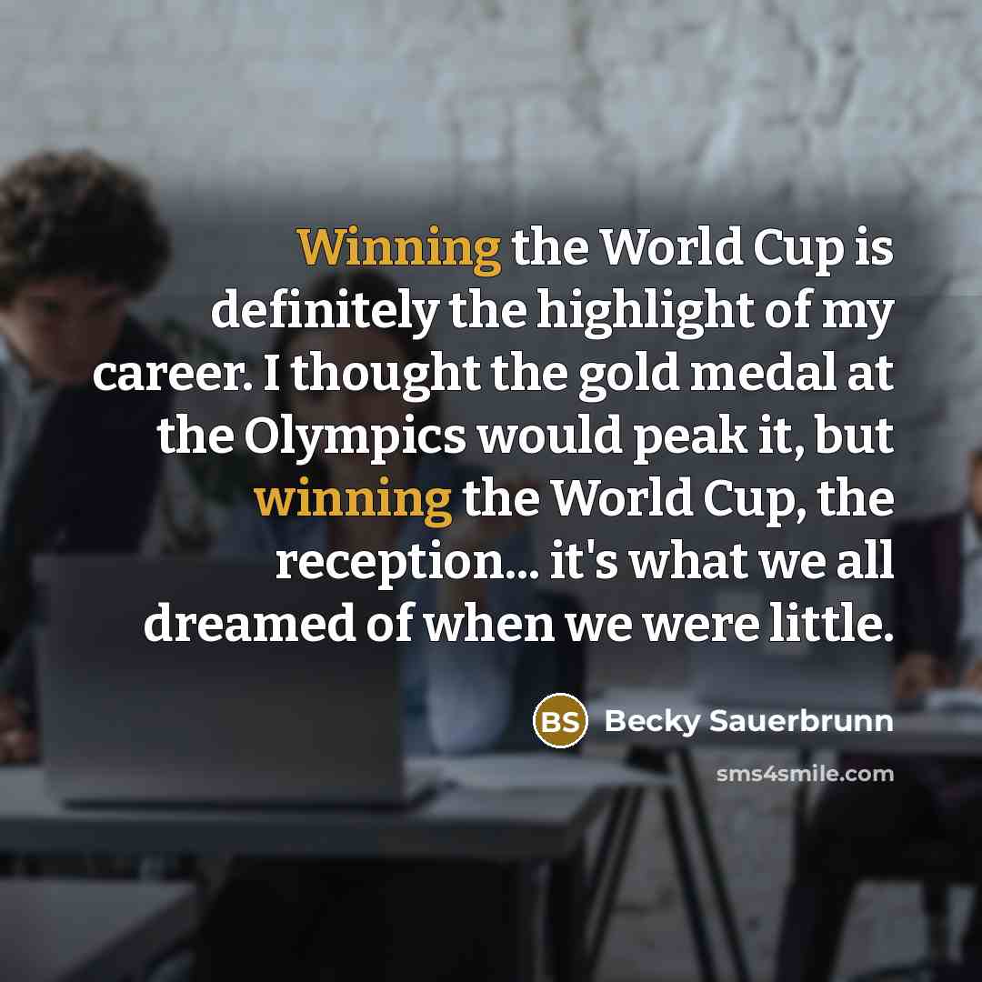 “Winning the World Cup is definitely the highlight of my…” quote by Becky Sauerbrunn