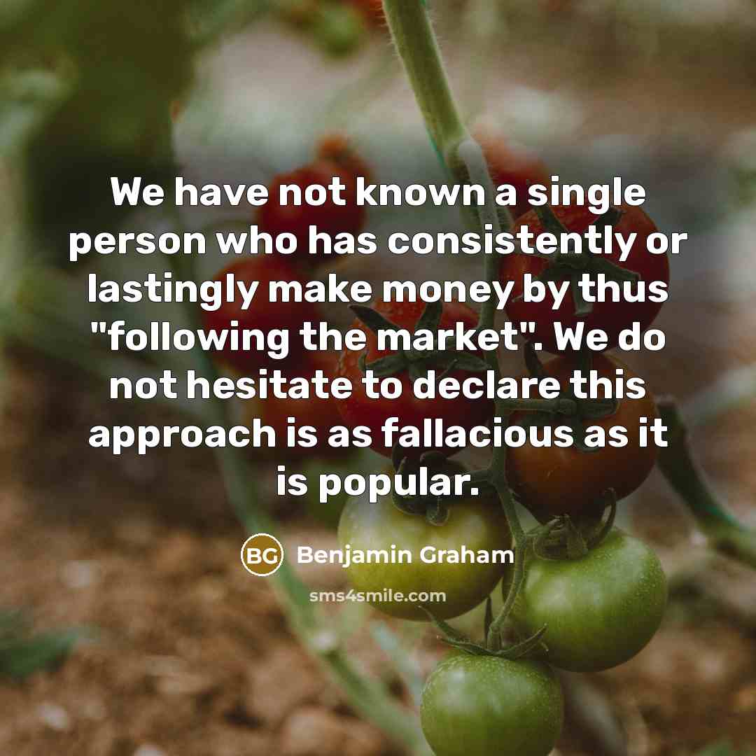 “We have not known a single person who has consistently…” quote by Benjamin Graham