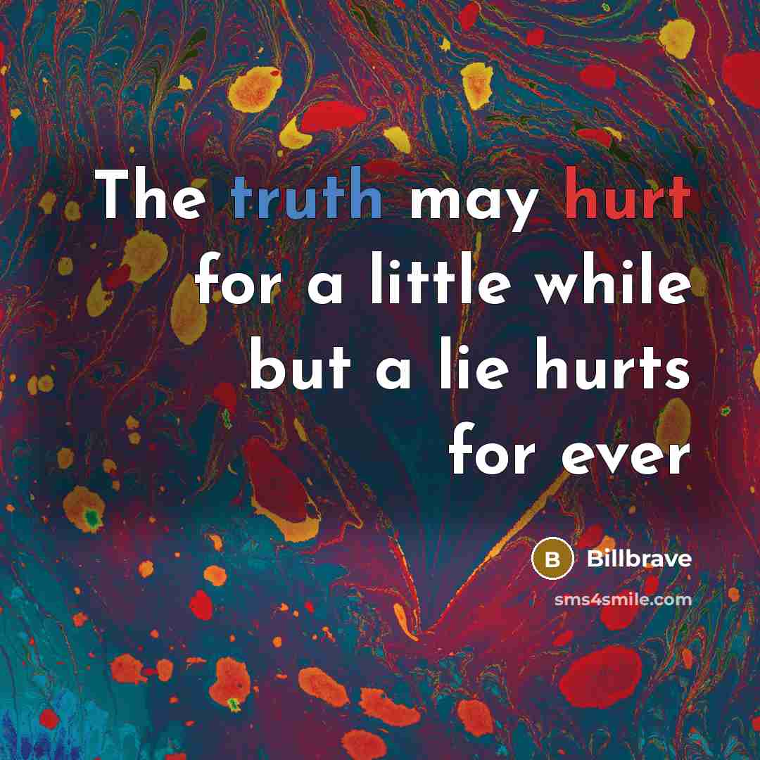 “The truth may hurt for a little while but a…” quote by Billbrave