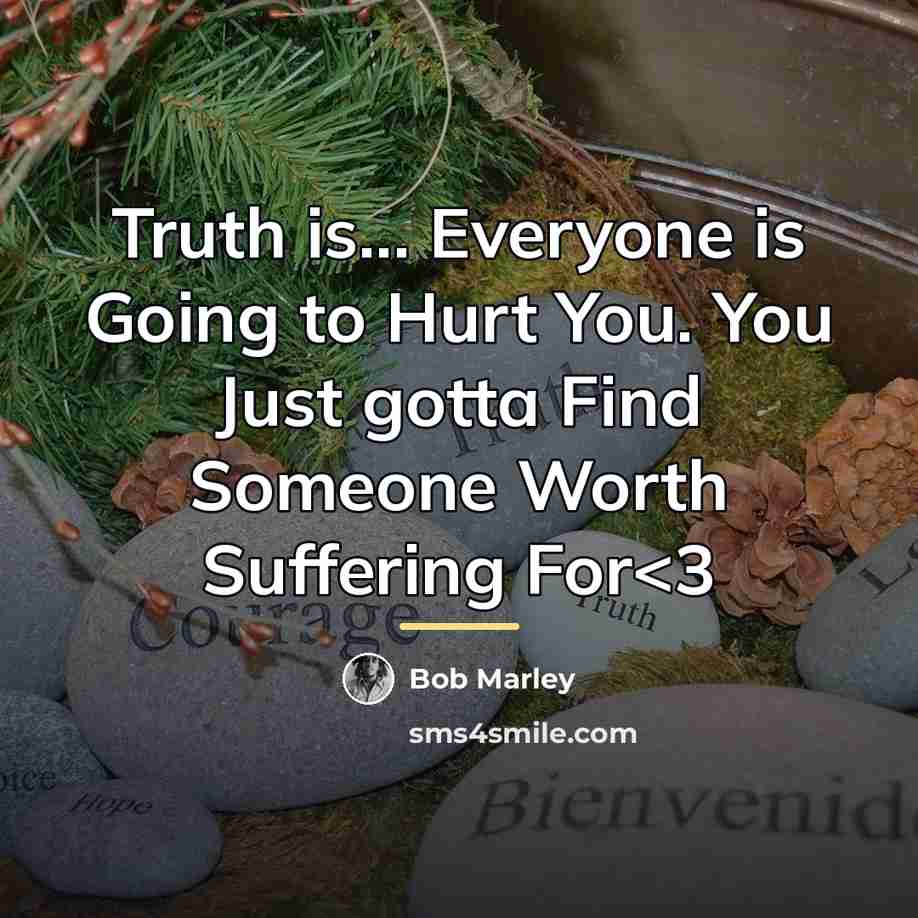 “Truth is... Everyone is Going to Hurt You. You Just…” quote by Bob Marley