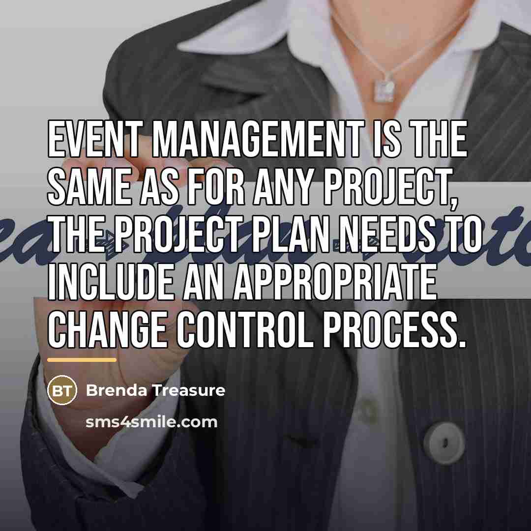 “Event management is the same as for any project, the…” quote by Brenda Treasure