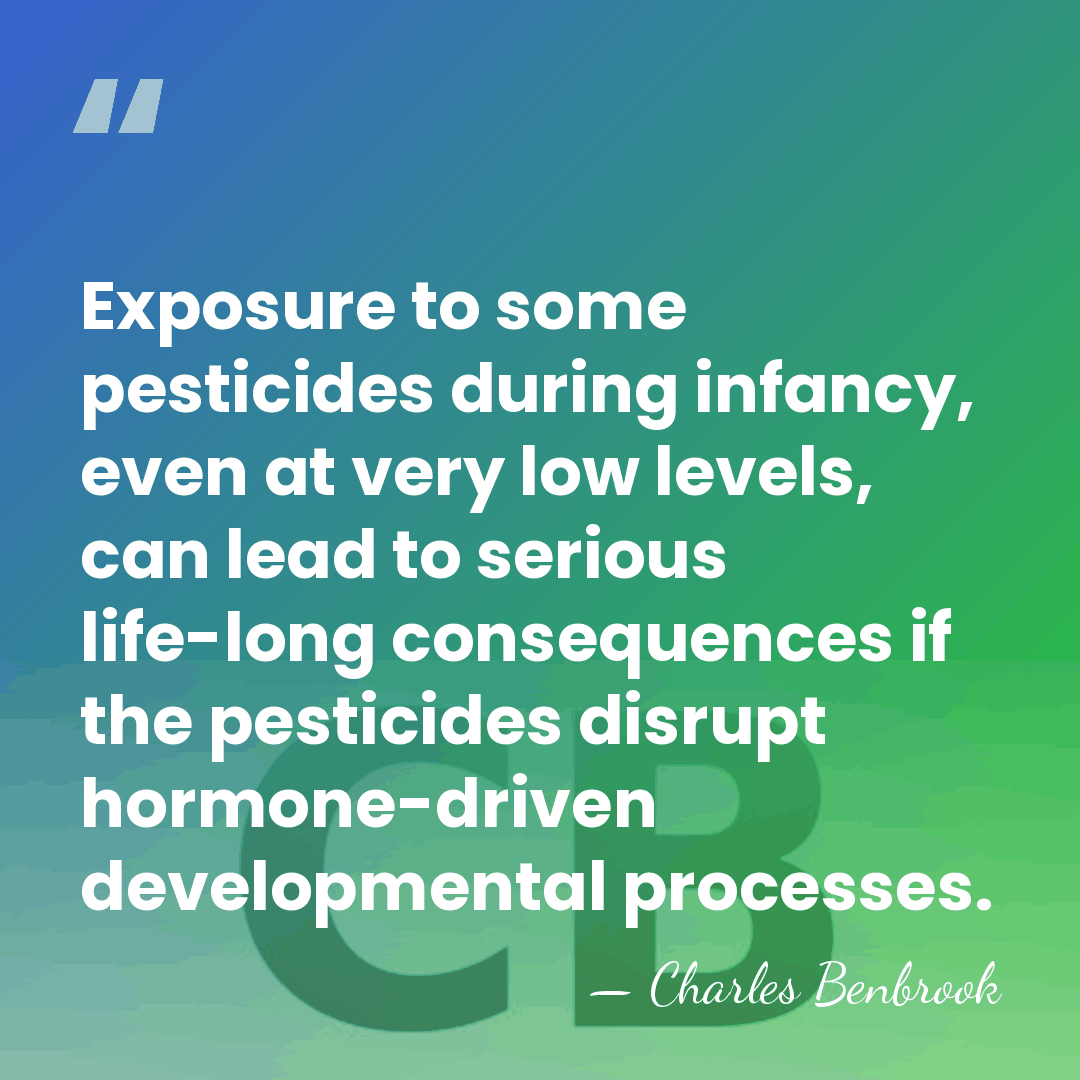 Exposure to some pesticides during infancy, even at very low levels, can&hellip; - Charles Benbrook