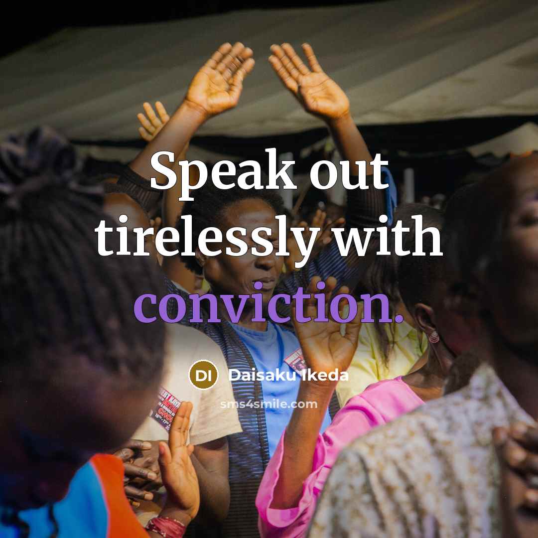 “Speak out tirelessly with conviction.…” quote by Daisaku Ikeda