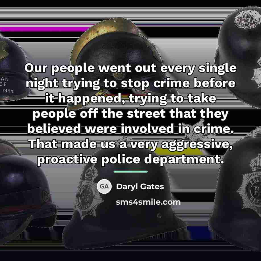 “Our people went out every single night trying to stop…” quote by Daryl Gates