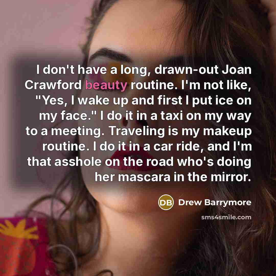 “I don't have a long, drawn-out Joan Crawford beauty routine.…” quote by Drew Barrymore