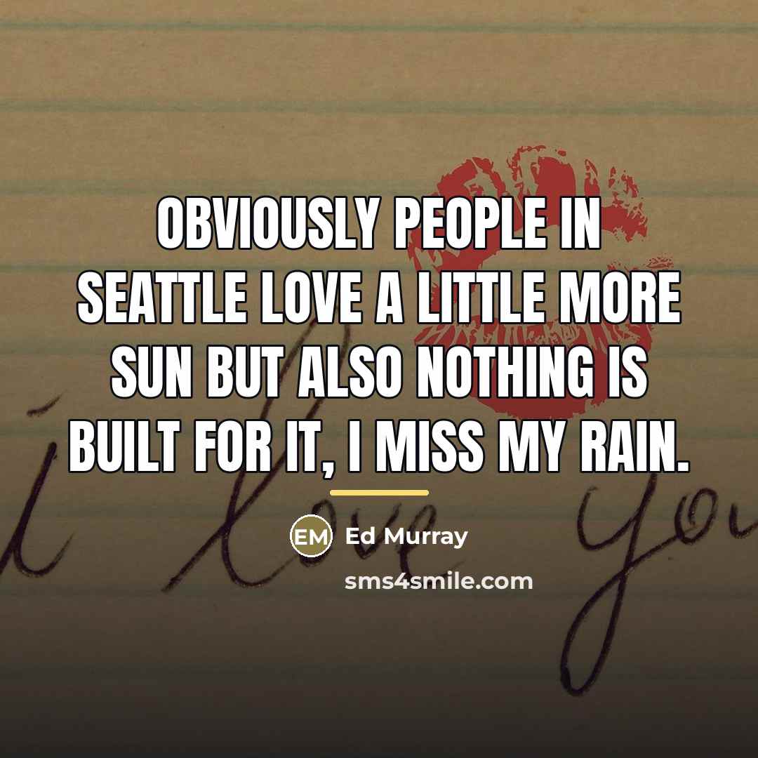 “Obviously people in Seattle love a little more sun but…” quote by Ed Murray