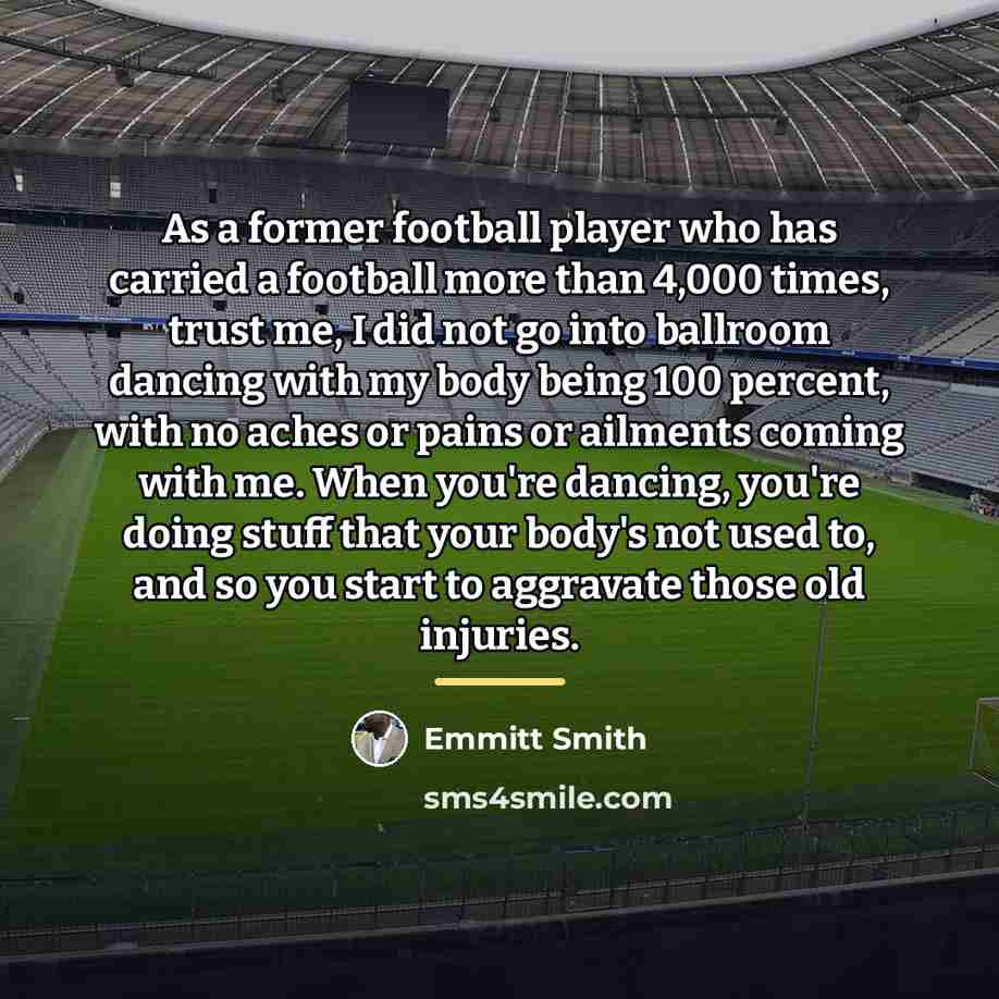 “As a former football player who has carried a football…” quote by Emmitt Smith