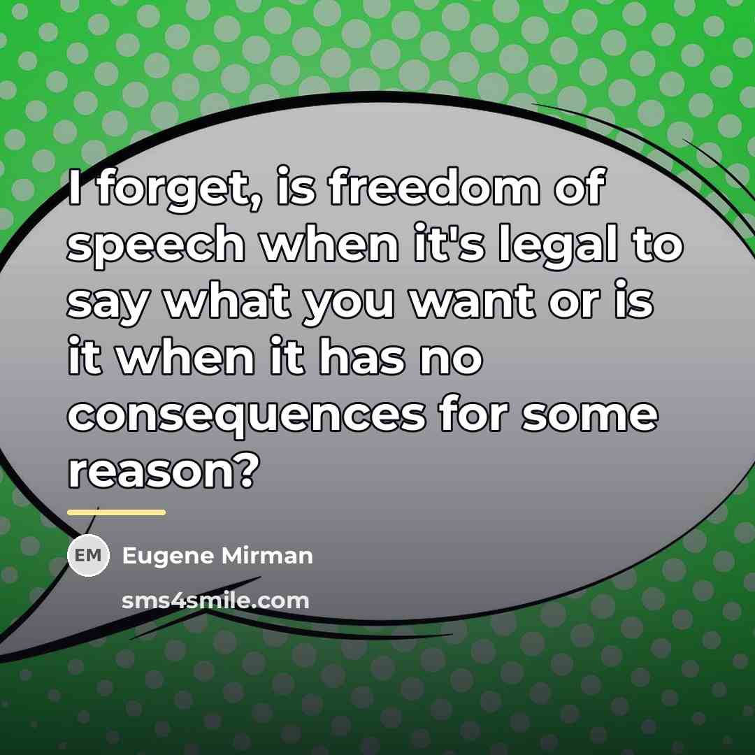“I forget, is freedom of speech when it's legal to…” quote by Eugene Mirman