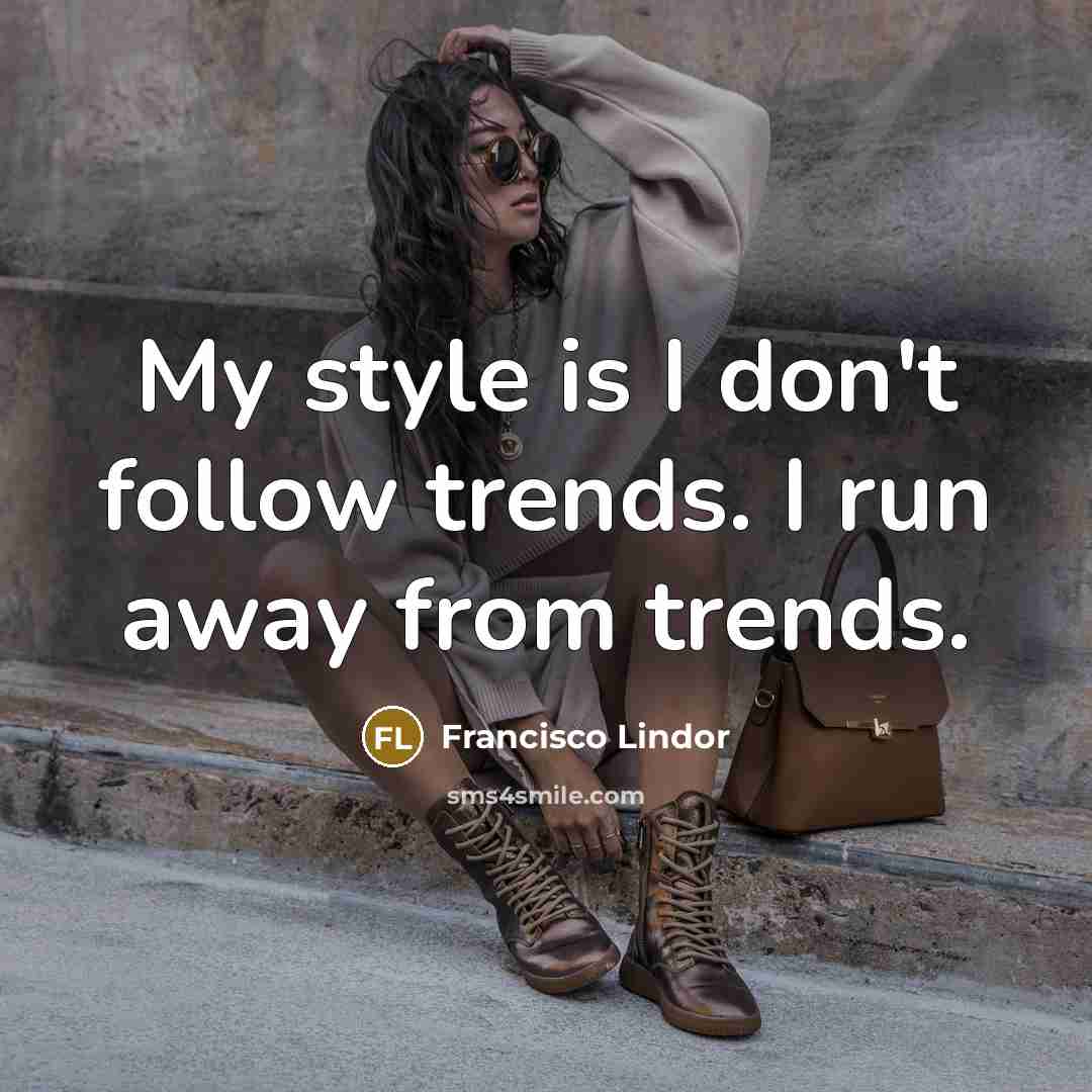 “My style is I don't follow trends. I run away…” quote by Francisco Lindor