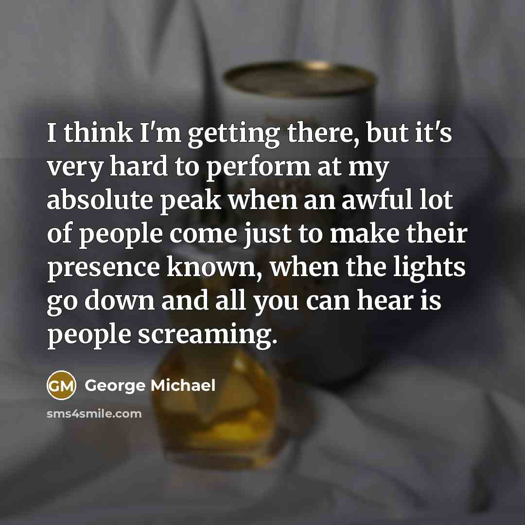 “I think I'm getting there, but it's very hard to…” quote by George Michael