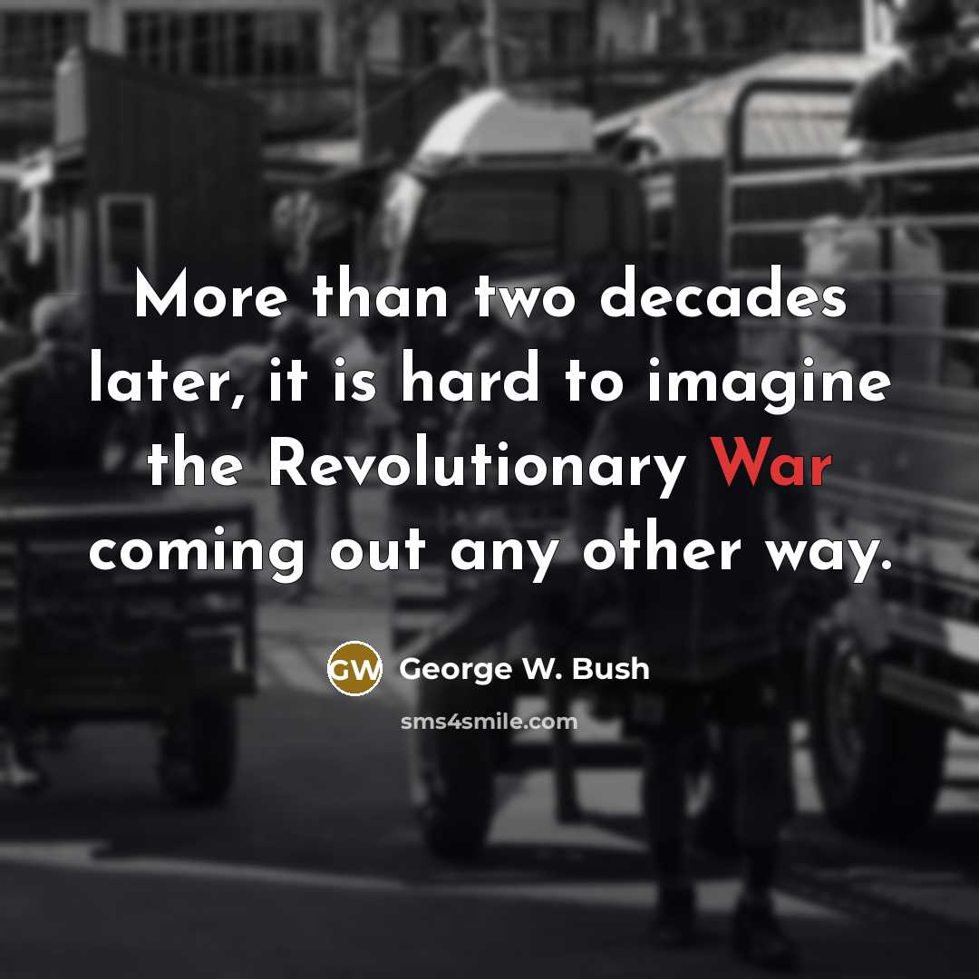 “More than two decades later, it is hard to imagine…” quote by George W. Bush