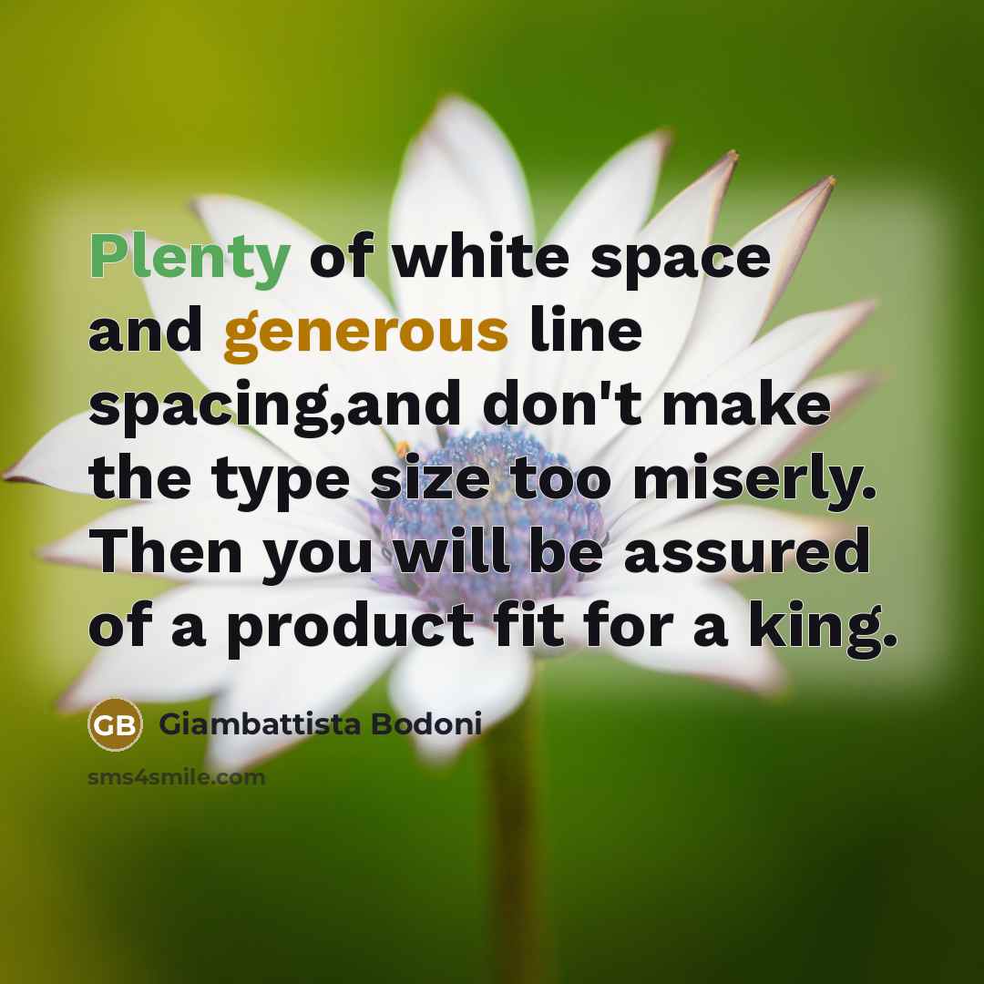 “Plenty of white space and generous line spacing,and don't make…” quote by Giambattista Bodoni