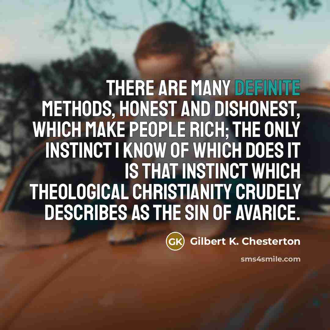 “There are many definite methods, honest and dishonest, which make…” quote by Gilbert K. Chesterton