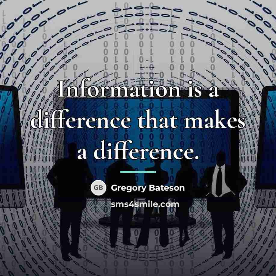 “Information is a difference that makes a difference.…” quote by Gregory Bateson