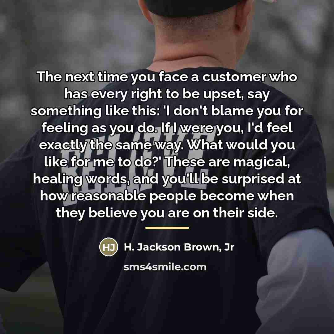 “The next time you face a customer who has every…” quote by H. Jackson Brown, Jr