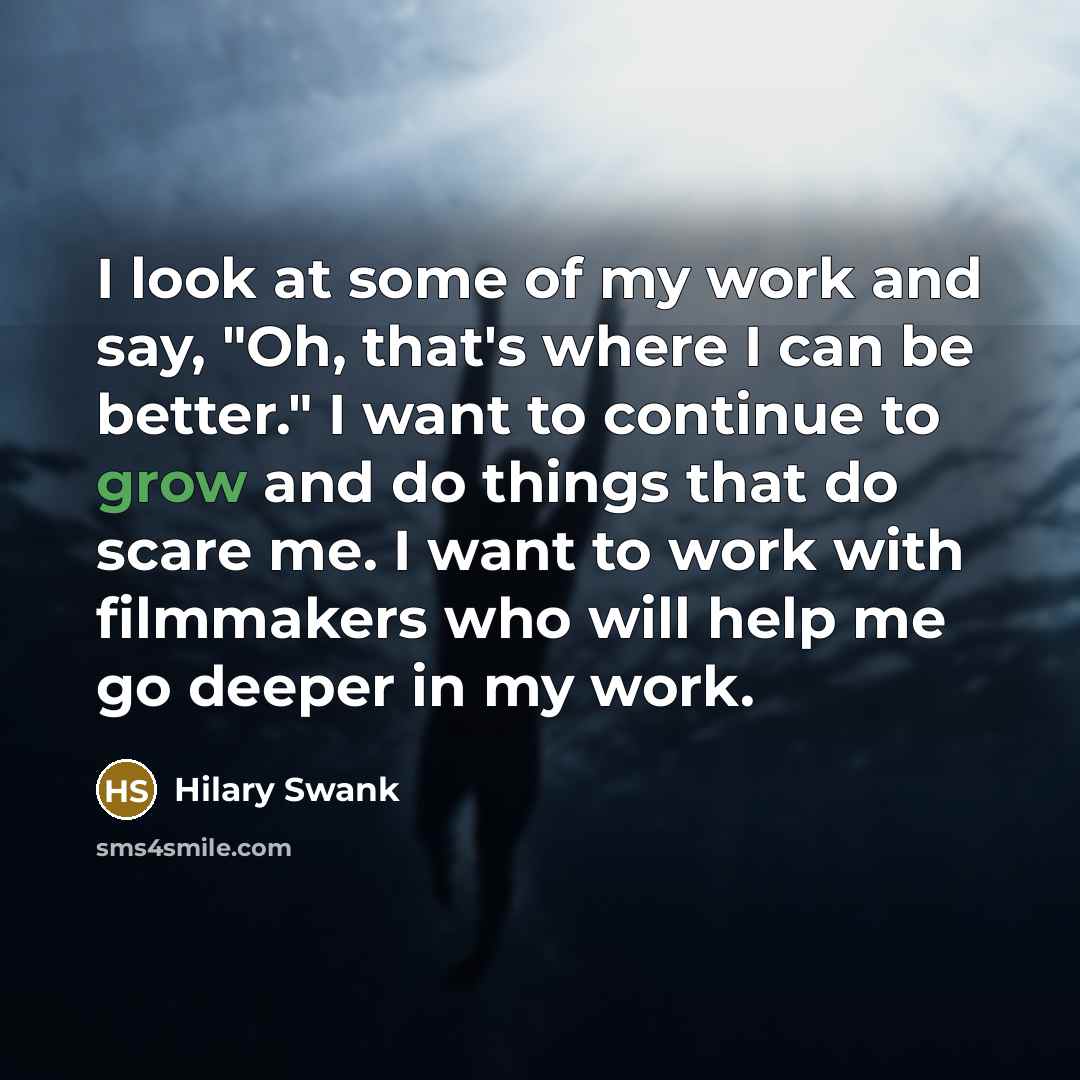 “I look at some of my work and say, "Oh,…” quote by Hilary Swank