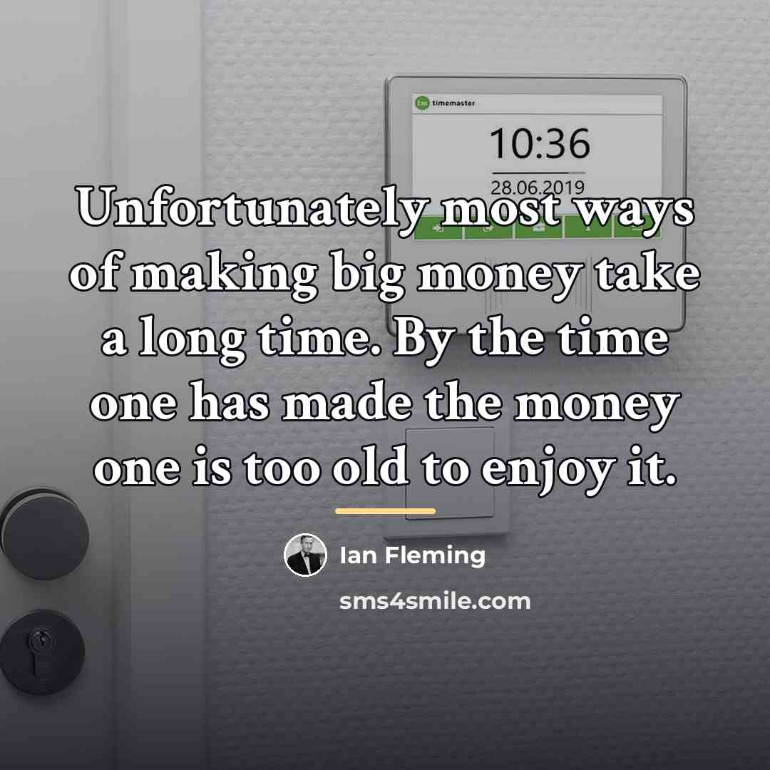 “Unfortunately most ways of making big money take a long…” quote by Ian Fleming