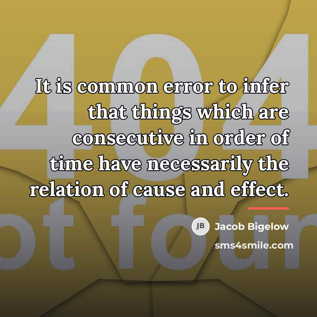 “It is common error to infer that things which are…” quote by Jacob Bigelow