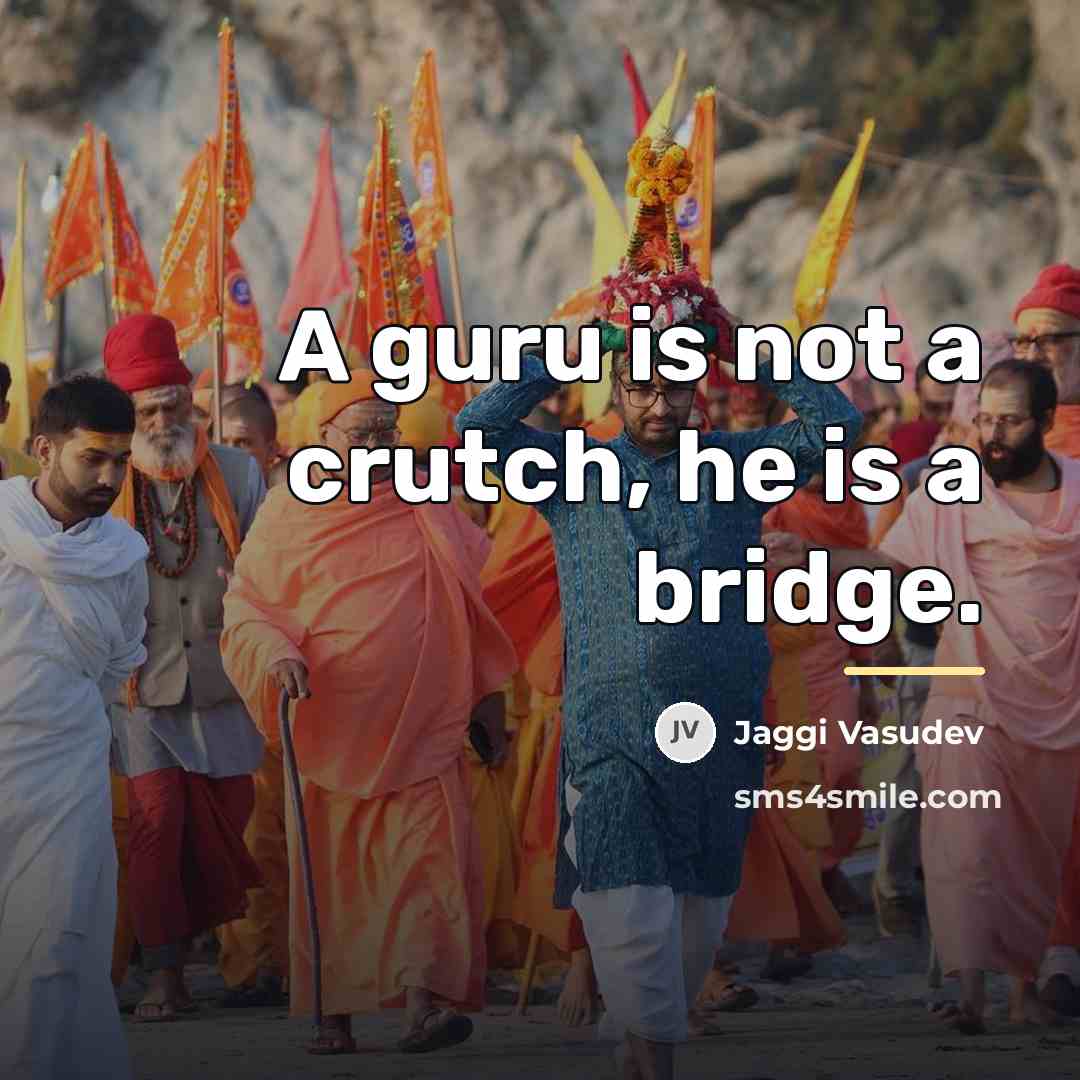 “A guru is not a crutch, he is a bridge.…” quote by Jaggi Vasudev