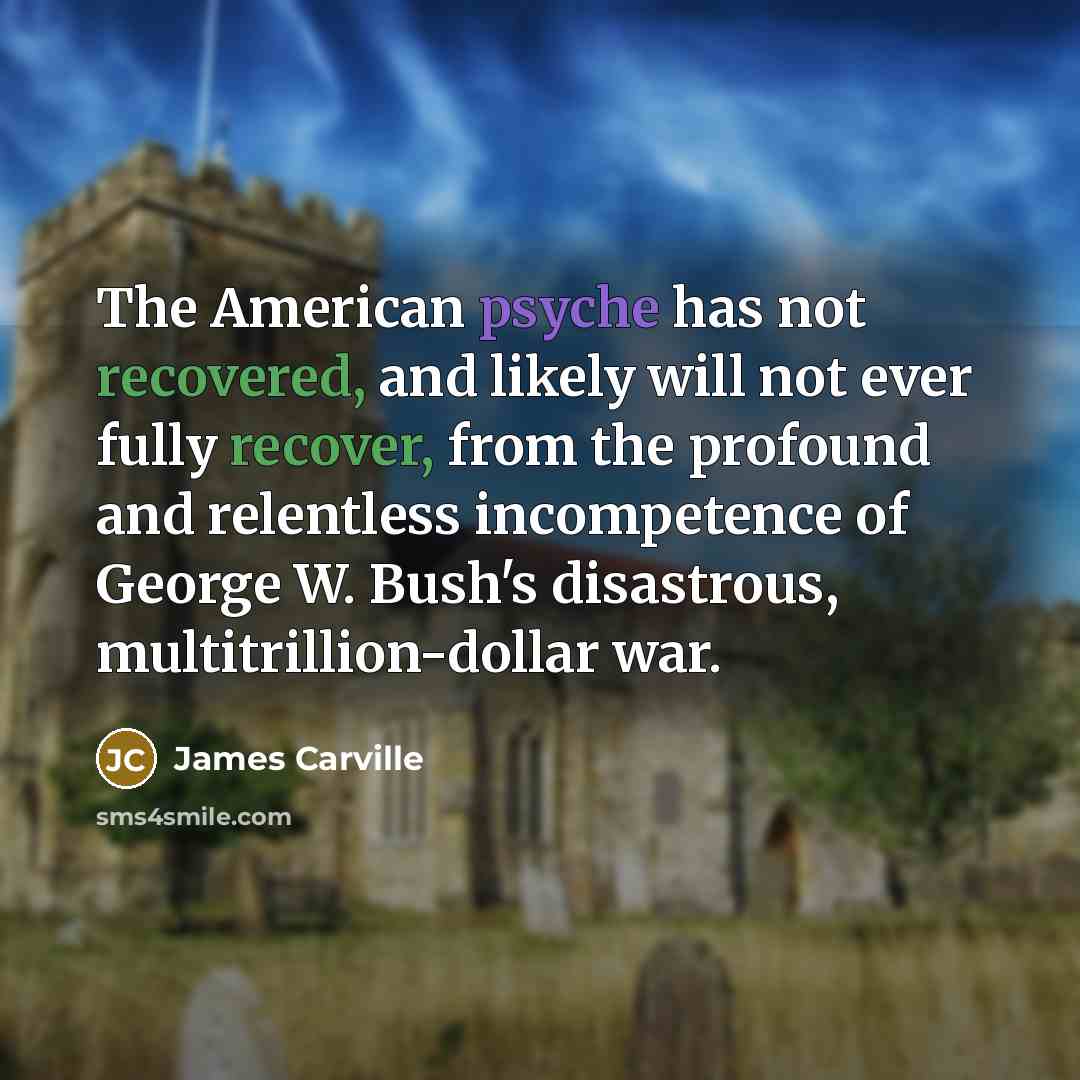 “The American psyche has not recovered, and likely will not…” quote by James Carville