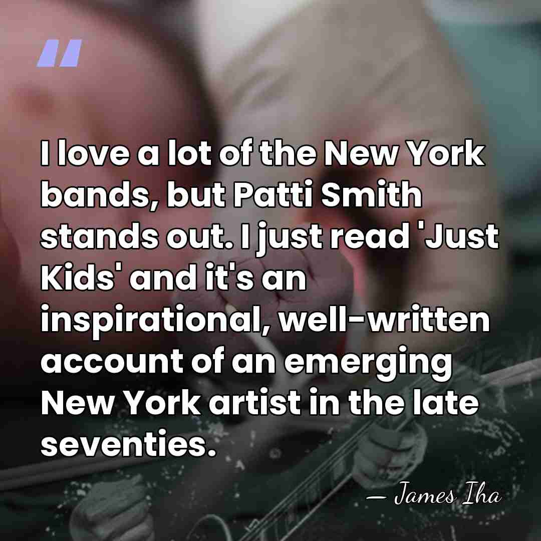 I love a lot of the New York bands, but Patti Smith&hellip; - James Iha