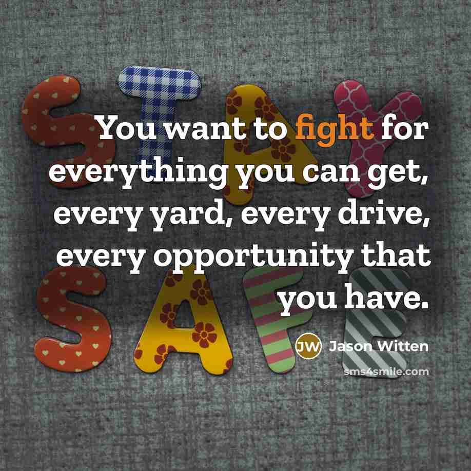 “You want to fight for everything you can get, every…” quote by Jason Witten