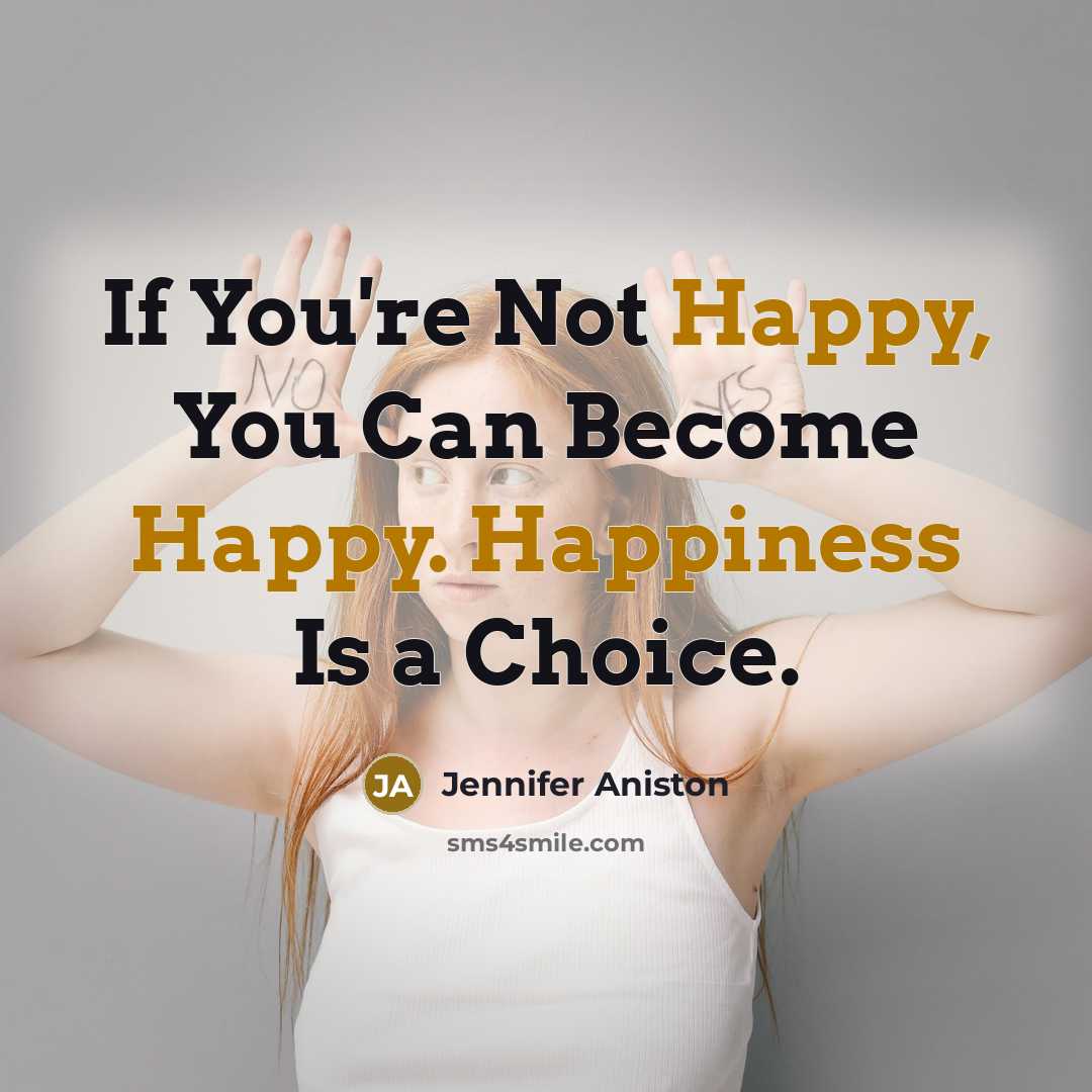 “If You're Not Happy, You Can Become Happy. Happiness Is…” quote by Jennifer Aniston