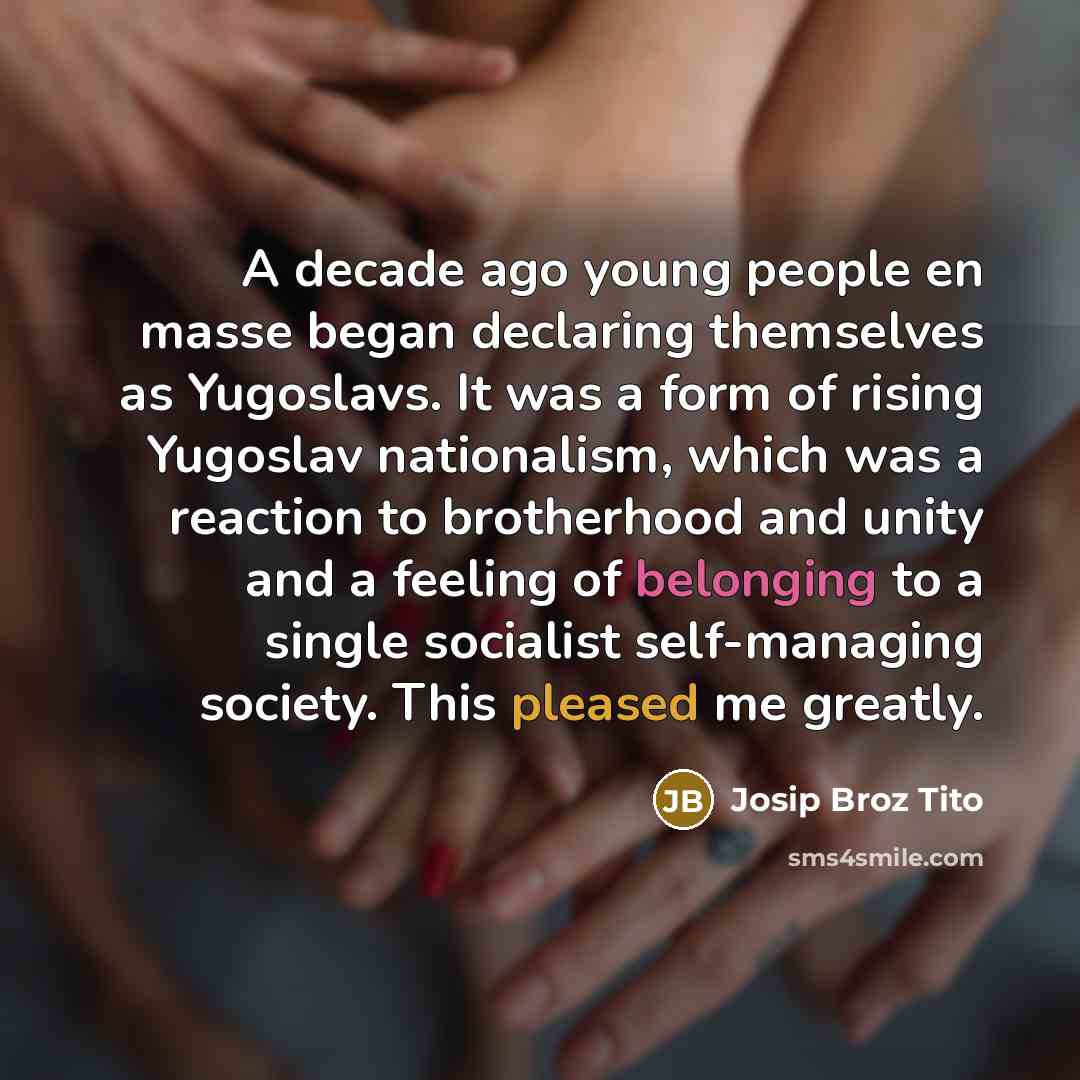 “A decade ago young people en masse began declaring themselves…” quote by Josip Broz Tito