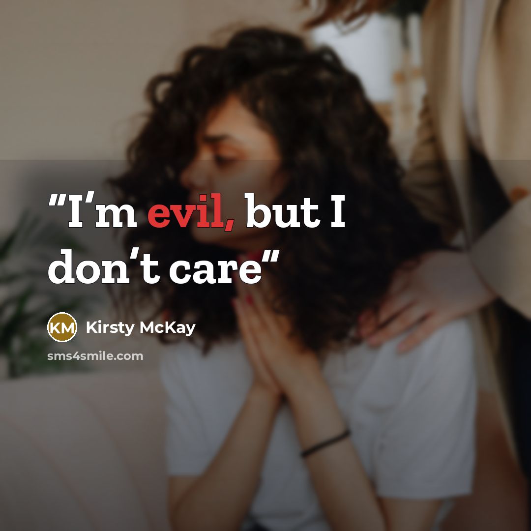 “I’m evil, but I don’t care” quote by Kirsty McKay