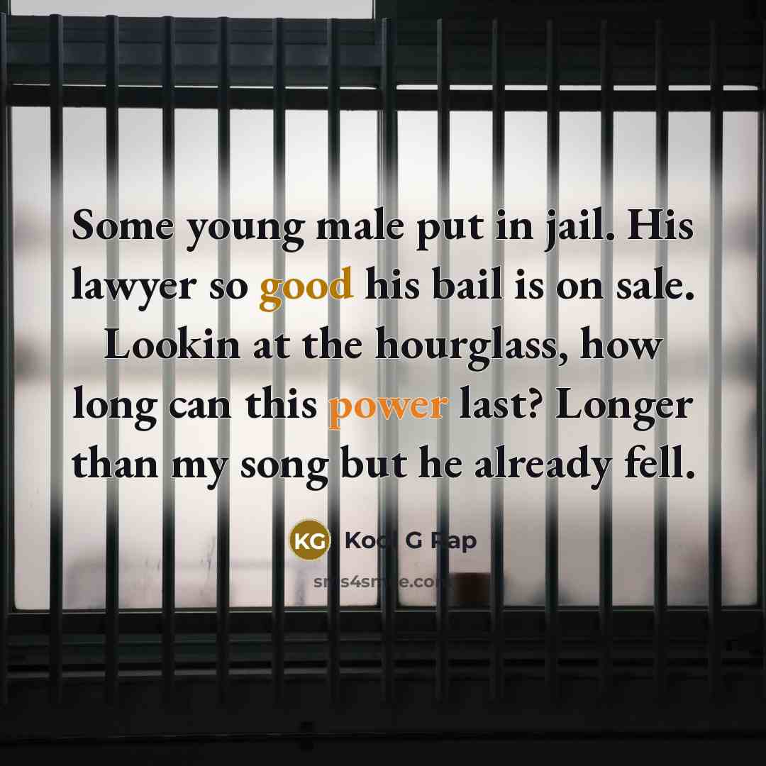 “Some young male put in jail. His lawyer so good…” quote by Kool G Rap