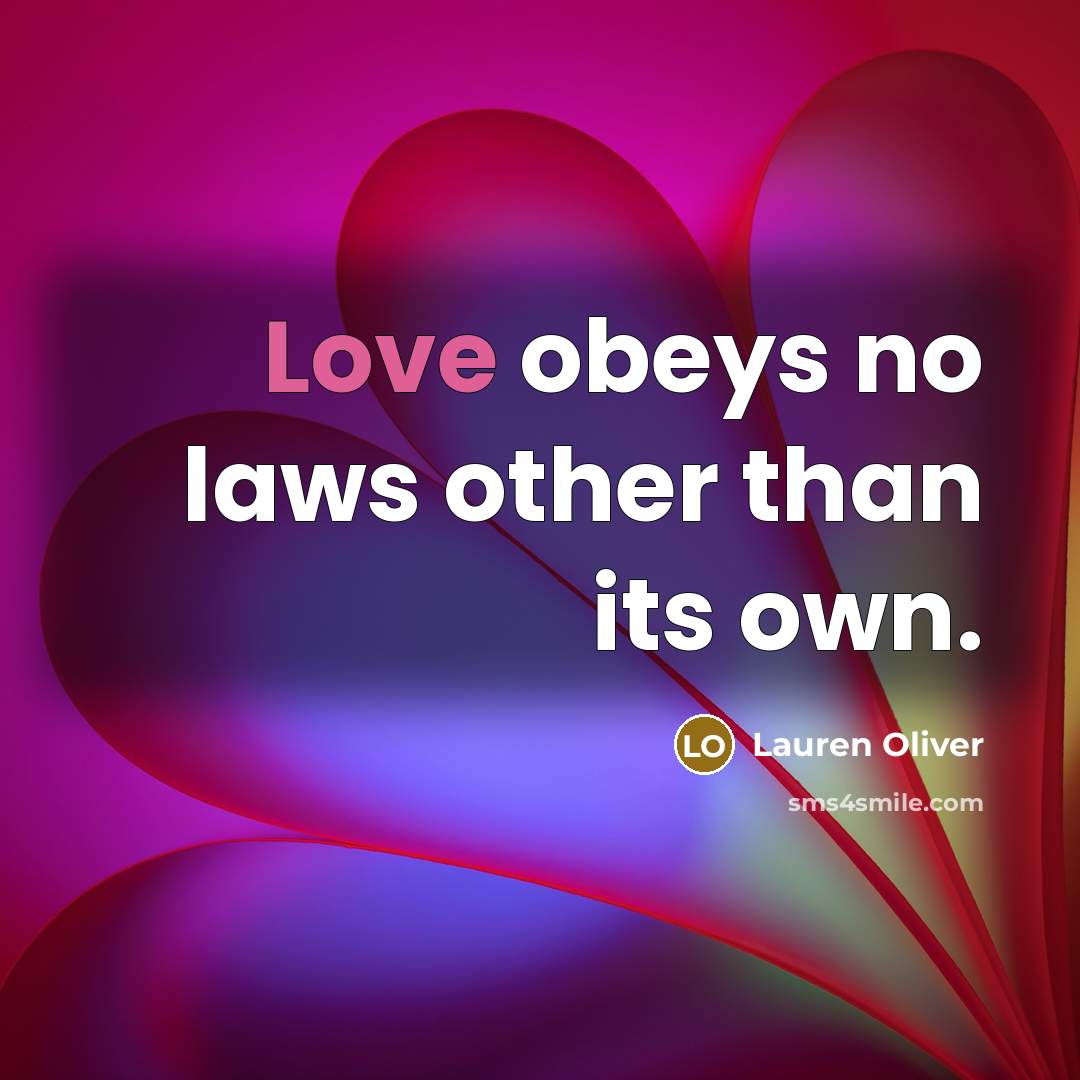 “Love obeys no laws other than its own.…” quote by Lauren Oliver