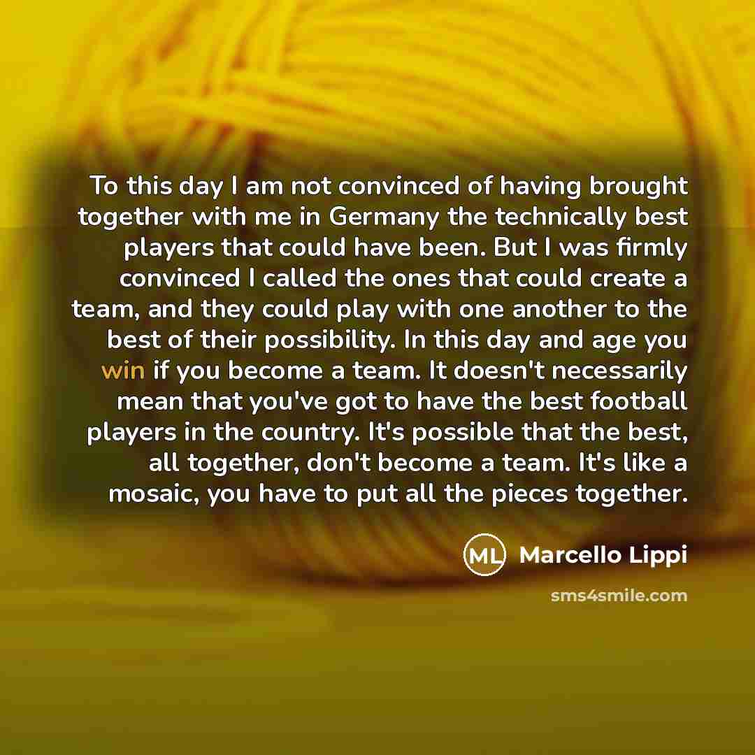 “To this day I am not convinced of having brought…” quote by Marcello Lippi