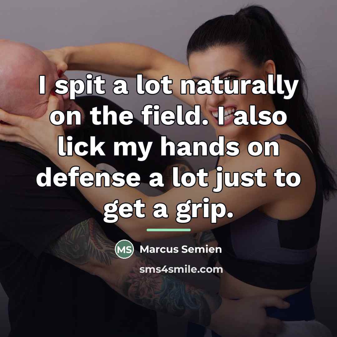 “I spit a lot naturally on the field. I also…” quote by Marcus Semien