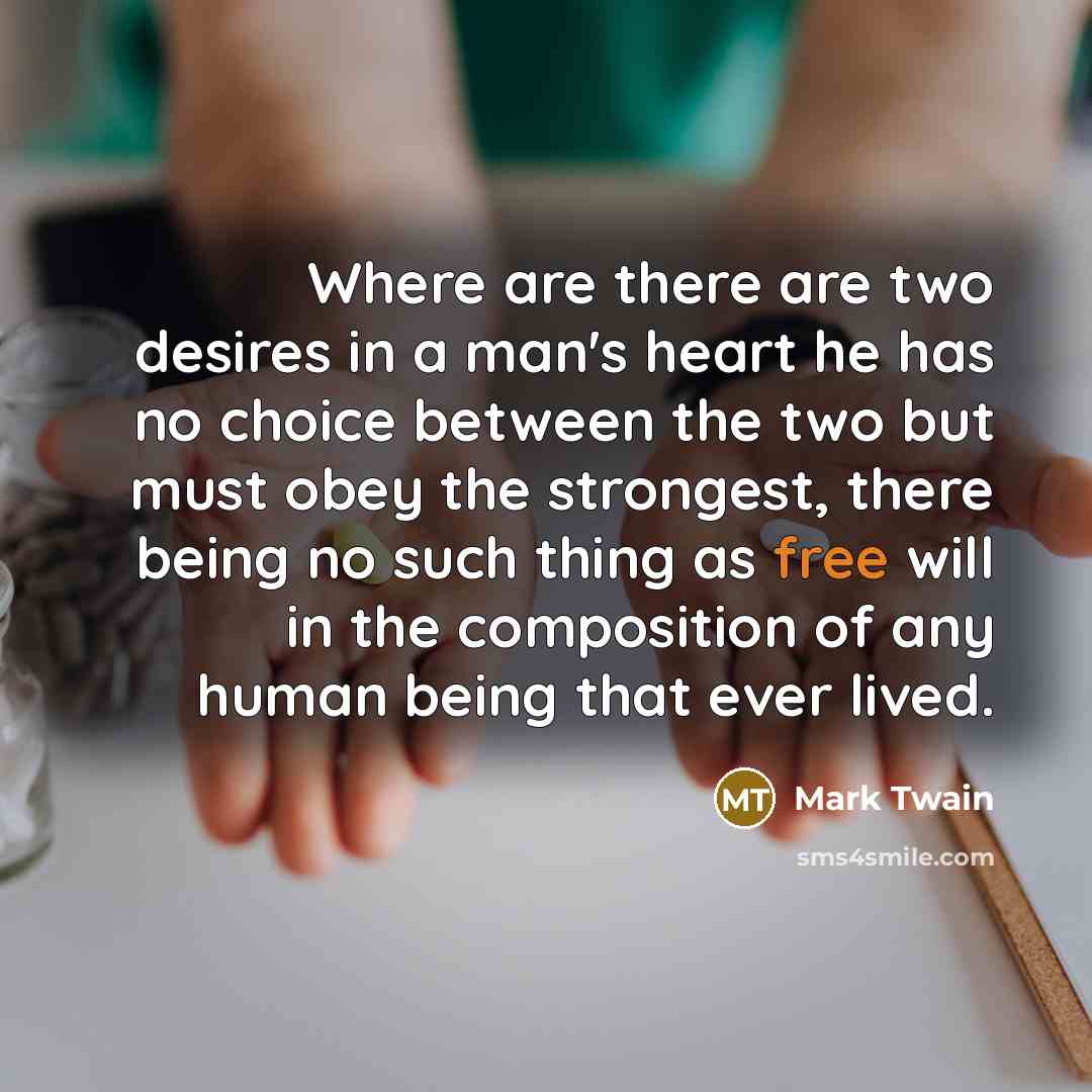 “Where are there are two desires in a man's heart…” quote by Mark Twain