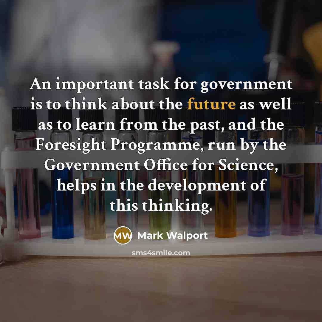 “An important task for government is to think about the…” quote by Mark Walport