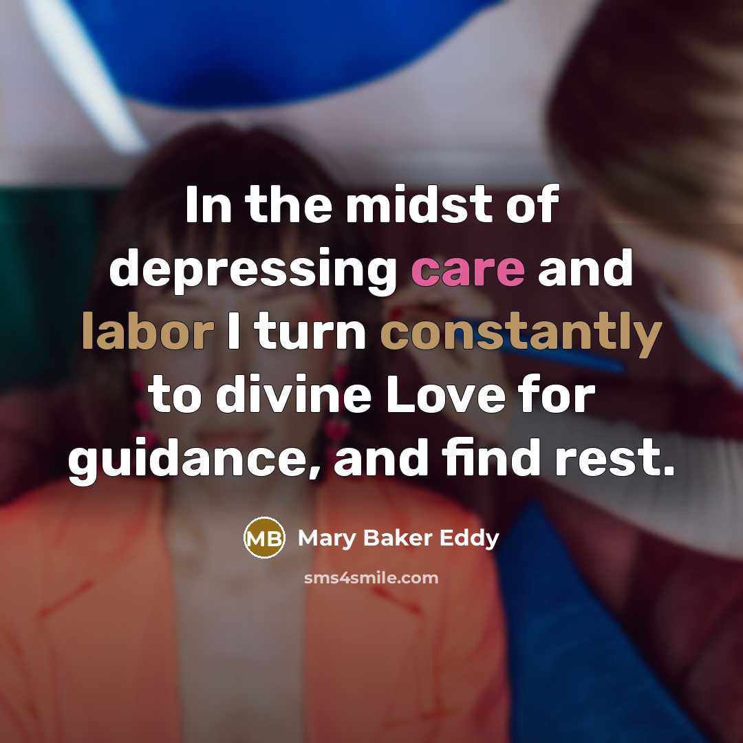 “In the midst of depressing care and labor I turn…” quote by Mary Baker Eddy