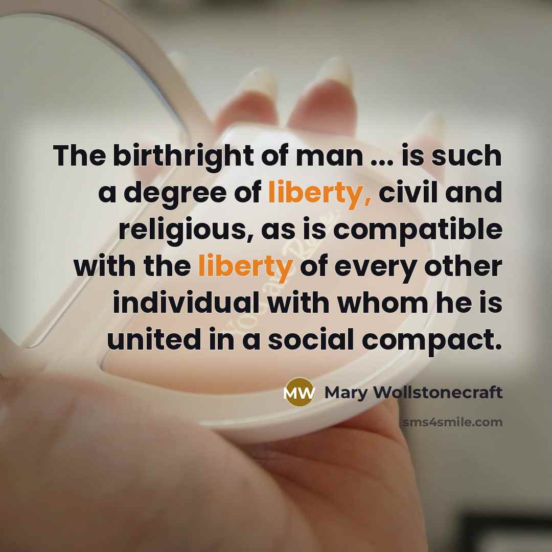 “The birthright of man ... is such a degree of…” quote by Mary Wollstonecraft