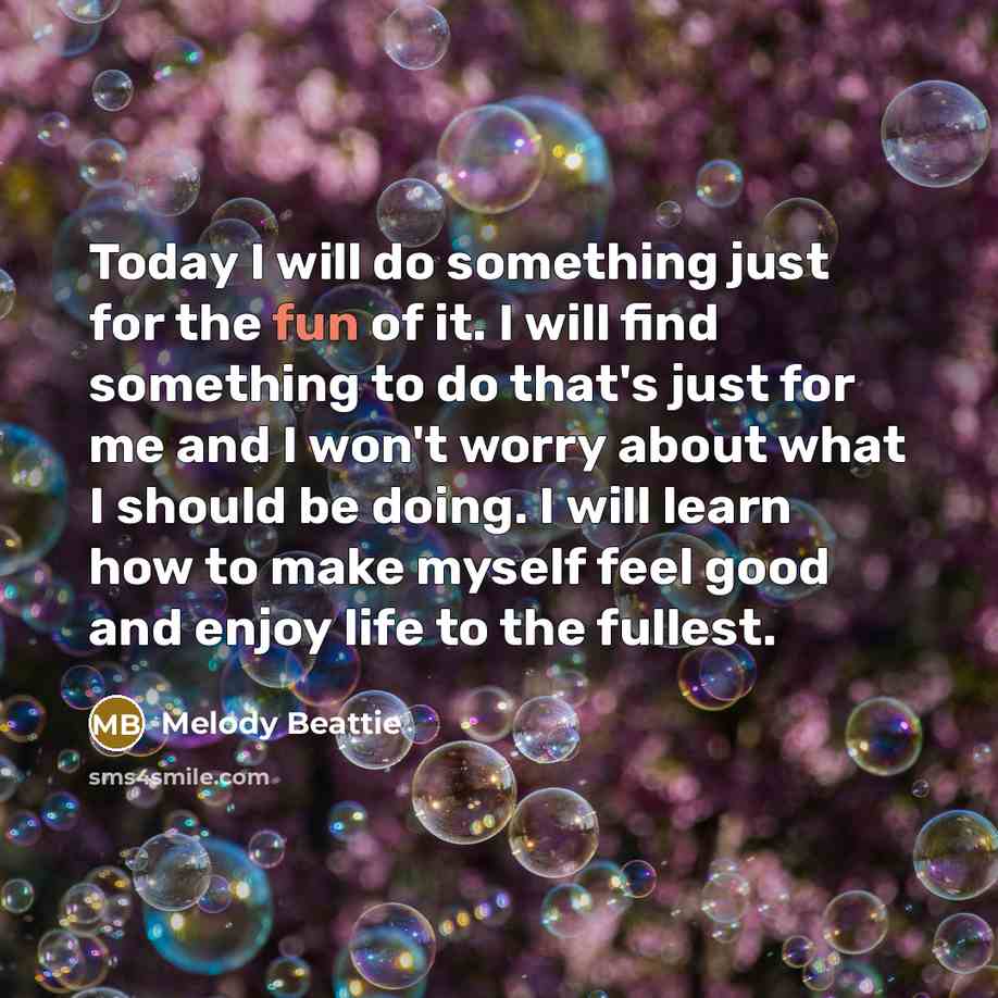 “Today I will do something just for the fun of…” quote by Melody Beattie