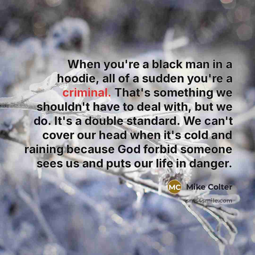 “When you're a black man in a hoodie, all of…” quote by Mike Colter
