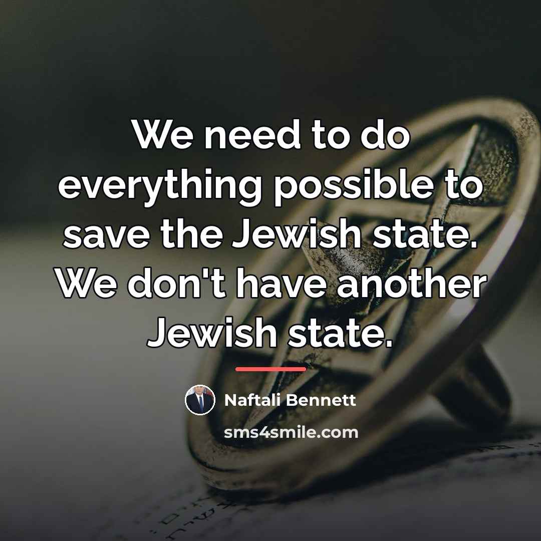 “We need to do everything possible to save the Jewish…” quote by Naftali Bennett