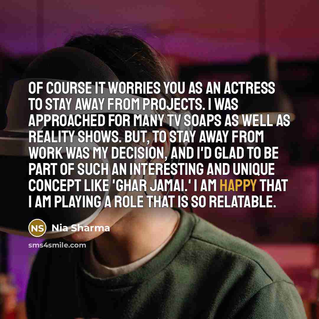 “Of course it worries you as an actress to stay…” quote by Nia Sharma