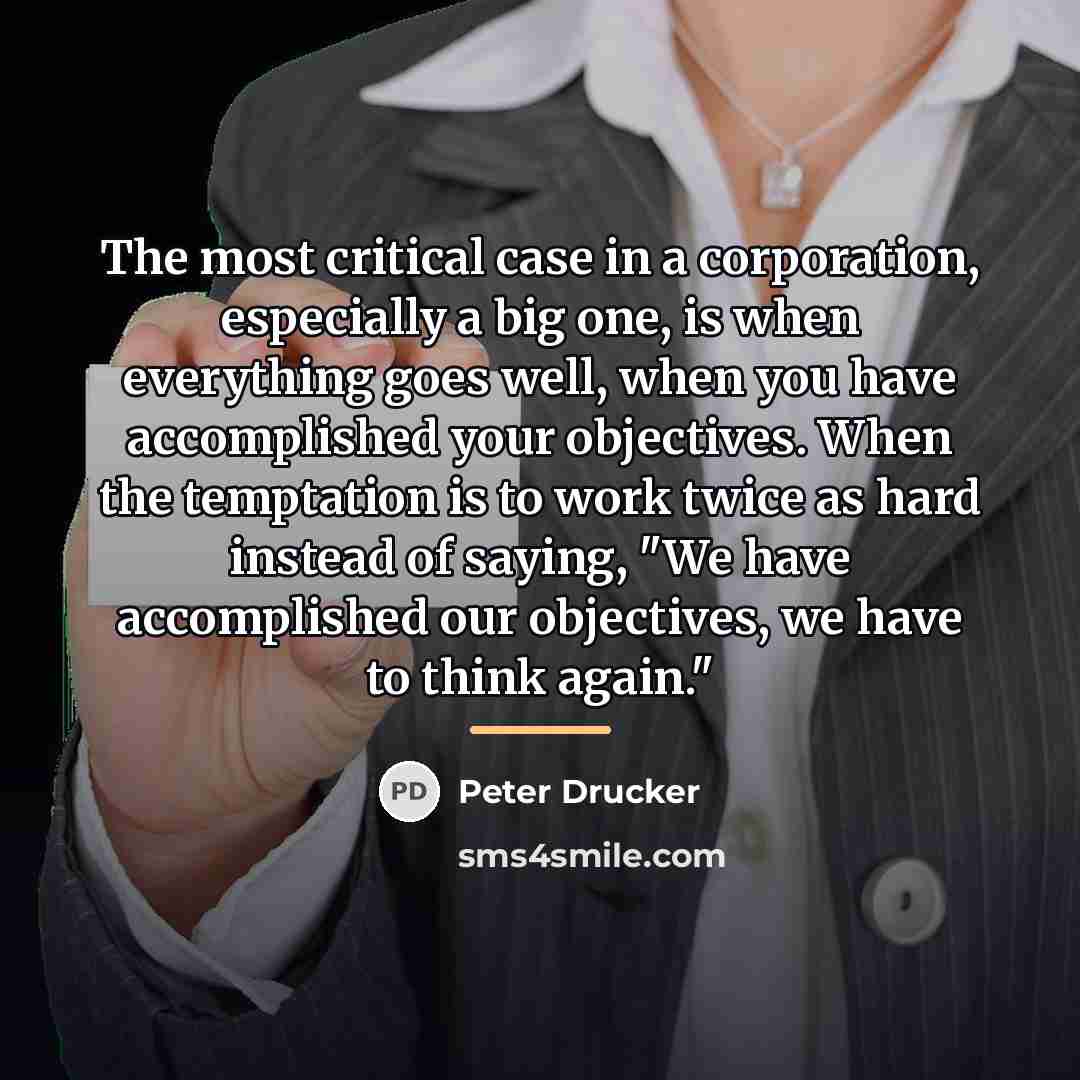 “The most critical case in a corporation, especially a big…” quote by Peter Drucker